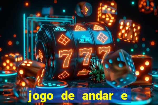 jogo de andar e ganhar dinheiro